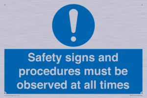 Safety signs and procedures must be observed at all times